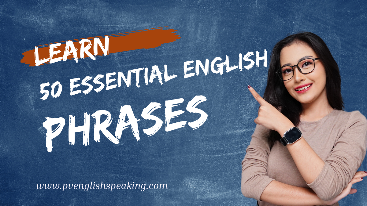 50 Essential English Phrases